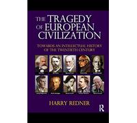 The Tragedy of European Civilization: Towards an Intellectual History of the Twentieth Century