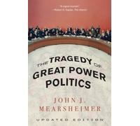 The Tragedy of Great Power Politics – Updated Edition