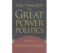 The Tragedy of Great Power Politics by John J Mearshimer (2001-11-14)