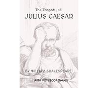 The Tragedy of JULIUS CAESAR: Full play plus lined notebook sections for student, stage and classroom use (LEFT-hand version)