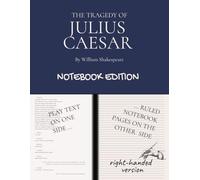 The Tragedy of Julius Caesar: Notebook Edition with full play plus lined notebook pages for student, stage and classroom use (RIGHT-hand version)