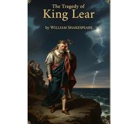 The Tragedy of King Lear: A PLAY
