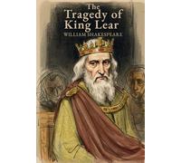 The Tragedy of King Lear: A PLAY