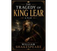 THE TRAGEDY OF KING LEAR: A PLAY