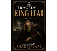 THE TRAGEDY OF KING LEAR: A PLAY