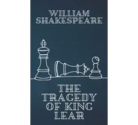 The Tragedy of King Lear: A William Shakespeare’s Classic Novel