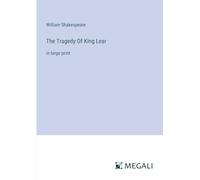 The Tragedy Of King Lear: in large print