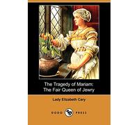 The Tragedy of Mariam: The Fair Queen of Jewry (Dodo Press)