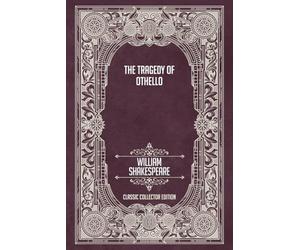 The Tragedy of Othello - Classic Collector Edition (Annotated)