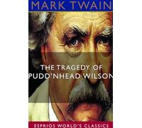 The Tragedy of Pudd'nhead Wilson (Esprios Classics)