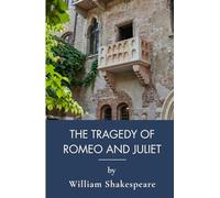 The Tragedy Of Romeo And Juliet: Forbidden Love In Shakespearean Tragedy (Annotated)