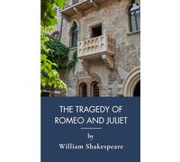 The Tragedy Of Romeo And Juliet: Forbidden Love In Shakespearean Tragedy (Annotated)