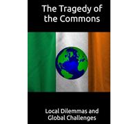The Tragedy of the Commons: Local Dilemmas and Global Challenges