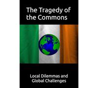 The Tragedy of the Commons: Local Dilemmas and Global Challenges