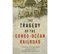 The Tragedy of the Congo-Océan Railroad