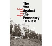 The Tragedy of the Soviet Countryside - The War Against the Peasantry, 1927-1930 V 1: The Tragedy of the Soviet Countryside, Volume one (Annals of Communism)