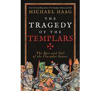 The Tragedy of the Templars: The Rise and Fall of the Crusader States (Main)