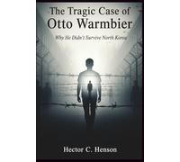 The Tragic Case of Otto Warmbier: Why He Didn’t Survive North Korea (The Human story Files)