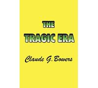 The Tragic Era: The Revolution After Lincoln