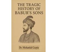 The Tragic History of Babur’s sons (Muslim Rule in India)