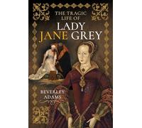 The Tragic Life of Lady Jane Grey