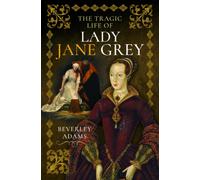 The Tragic Life of Lady Jane Grey