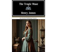 The Tragic Muse: Art, Ambition, and the Price of Passion in a World Ruled by Appearances.