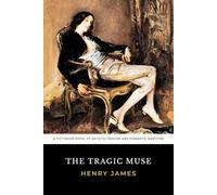 The Tragic Muse: The Original 1890 Victorian Novel of Romantic Drama and Theatrical Ambition
