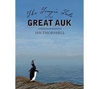 The Tragic Tale of the Great Auk