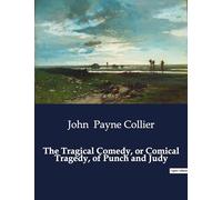 The Tragical Comedy, or Comical Tragedy, of Punch and Judy