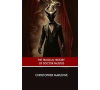 The Tragical History of Doctor Faustus: A Dark Renaissance Drama
