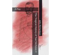 The Tragical History of Tsar Nicholas II: A Play