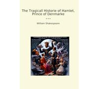 The Tragicall Historie of Hamlet, Prince of Denmarke (Classic Books)