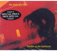 Tragically Hip The - Trouble At The Henhouse