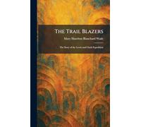 The Trail Blazers: The Story of the Lewis and Clark Expedition