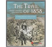 The Trail of 1858: British Columbia's Gold Rush Past