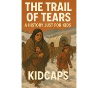 The Trail of Tears: A History Just for Kids!