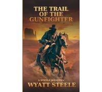The Trail of the Gunfighter: Apache Frontier Classic Western Series: 1 (A Gritty Western Action Series Featuring a Relentless Gunfighter)