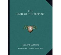 [(The Trail of the Serpent)] [Author: Inquire Within] published on (September, 2010)
