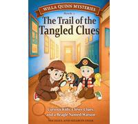 The Trail of the Tangled Clues: Willa Quinn Mysteries, Book 2: A School Mystery Chapter Book for Kids Ages 7 - 10
