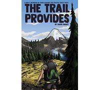 The Trail Provides: A Boy's Memoir of Thru-Hiking the Pacific Crest Trail