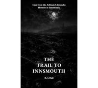 The Trail to Innsmouth: Tales from the Arkham Chronicle: Horrors in Innsmouth
