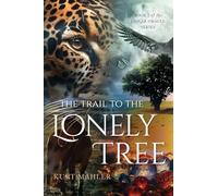The Trail to the Lonely Tree: Book 1 of the Jaguar Oracle Series