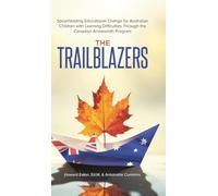 The Trailblazers: Spearheading Educational Change for Australian Children with Learning Difficulties Through the Canadian Arrowsmith Program