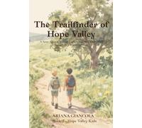 The Trailfinder of Hope Valley: A story about curiosity, exploration, and the gift of seeing God’s world up close. (The Hope Valley Kids Series)