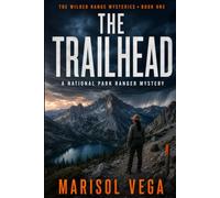 The Trailhead: A National Park Ranger Mystery: 1 (The Wilder Range Mysteries)