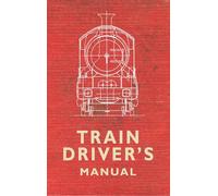 The Train Driver's Manual