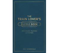 The Train Lover's Puzzle Book: 200 Brain-Teasing Activities, from Crosswords to Quizzes