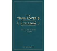 The Train Lover's Puzzle Book: 200 Brain-Teasing Activities, from Crosswords to Quizzes