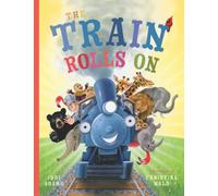 The Train Rolls On: A Rhyming Children's Book That Teaches Perseverance and Teamwork: 1